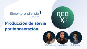 RebX - Producción de stevia en bioreactores - Ana Paula Acevedo, Rodrigo Ferrer, Andrés Moreno